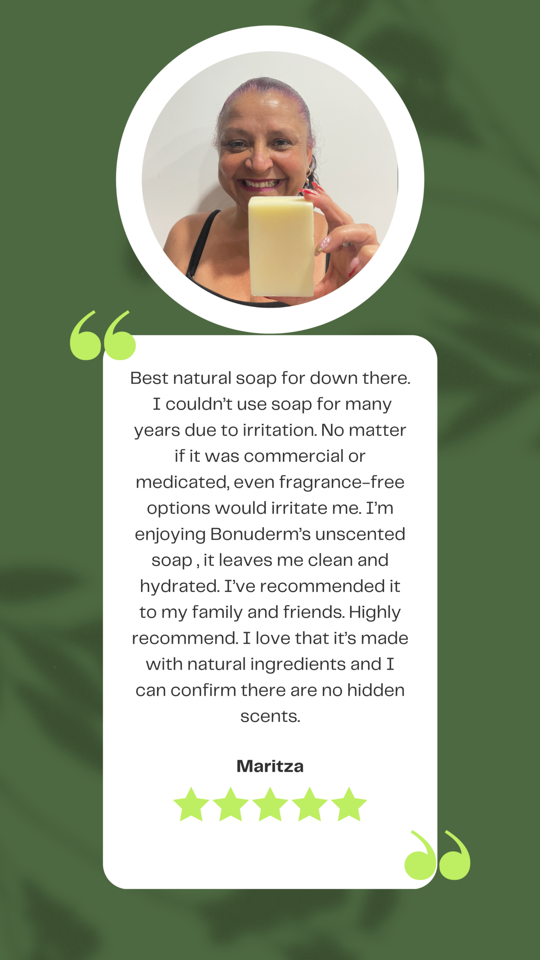 Product testimonial with a woman holding a natural unscented bar of soap and a quote from Maritza on a green background